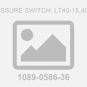 Pressure Switch: LT40-15,40-20;